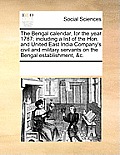 The Bengal Calendar, For The Year 1787; Including A List Of The Hon. & United East India... by See Notes Multiple Contributors