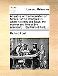 A   Treatise on the Inoculation of Horses, for the Strangles; In Which Is Clearly Laid Down, the Manner and Time of the Operation; ... by Richard Ford Cover