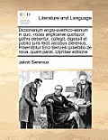 Dictionarium Anglo-Svethico-Latinum in Quo, Voces Anglicanae Quotquot Gothis Debentur. Collegit, Digessit Et Publici Juris Fecit Jacobus Serenius, Pra
