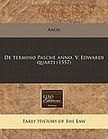 de Termino Pasche Anno. V. Edwardi Quarti (1557)
