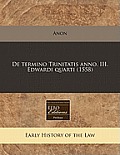 de Termino Trinitatis Anno. III. Edwardi Quarti (1558)