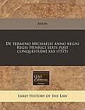 de Termino Michaelis Anno Regni Regis Henrici Sexti Post Conquestu[m] XXX (1575)