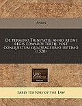 de Termino Trinitatis. Anno Regni Regis Edwardi Tertij. Post Conquestum Quadragesimo Septimo (1520)
