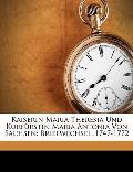 Kaiserin Maria Theresia Und Kurfrstin Maria Antonia Von Sachsen: Briefwechsel, 1747-1772
