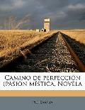 Camino de Perfeccion (Pasion Mistica, Novela