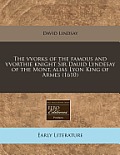 The Vvorks of the Famous and Vvorthie Knight Sir Dauid Lyndesay of the Mont, Alias Lyon King of Armes (1610)