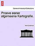 Proeve Eener Algemeene Kartografie.