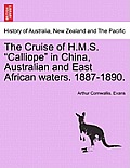 The Cruise of H.M.S. "Calliope" in China, Australian and East African Waters. 1887-1890.