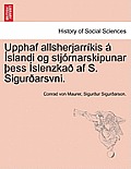 Upphaf Allsherjarr Kis Slandi Og Stj Rnarskipunar Ess Slenzka AF S. Sigur Arsvni.