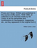 Prose and Verse. Written and Published in the Course of Fifty Years, 1836-1886. [A Collection in 20 Volumes Made by Mr. Linton of All His Pamphlets an Cover