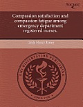Compassion Satisfaction and Compassion Fatigue Among Emergency Department Registered Nurses.