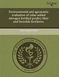 Environmental and Agronomic Evaluation of Value-Added Nitrogen Fortified Poultry Litter and Biosolids Fertilizers.
