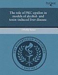 The Role of Pkc-Epsilon in Models of Alcohol- And Toxin-Induced Liver Disease.