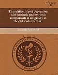 The Relationship of Depression with Intrinsic and Extrinsic Components of Religiosity in the Older Adult Female.