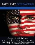 Fargo, North Dakota: Including Its History, The Fargodome, The Urban Plains Center, The Fargo Theatre, Newman... by Sandra Morena