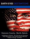 Emmons County, North Dakota: Including Its History, The Ludwig & Christina Welk Homestead, The Sunburst... by Sam Night