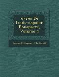 Uvres De Louis-Napol On Bonaparte, Volume 1 by Napoleon Iii (emperor Of The French)