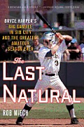 The Last Natural: Bryce Harper's Big Gamble in Sin City and the Greatest Amateur Season Ever