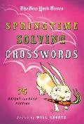 The New York Times Springtime-Solving Crosswords: 75 Bright and Easy Puzzles