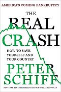 The Real Crash: America's Coming Bankruptcy---How to save Yourself and Your Country