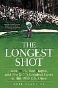 The Longest Shot: Jack Fleck, Ben Hogan, and pro Golf's Greatest Upset at the 1955 U.S. Open