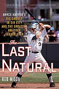 The Last Natural: Bryce Harper's Big Gamble in Sin City and the Greatest Amateur Season Ever