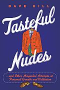 Tasteful Nudes: ...And Other Misguided Attempts at Personal Growth and Validation