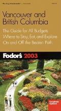 Fodor's Vancouver and British Columbia: The Guide for All Budgets Where to Stay, Eat, and Explore on and Off the Beaten Path