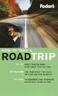 Fodors How To Take a Road Trip 1ST Edition