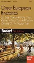 Fodor's Great European Itineraries, 1st Edition: 24 Trips Outside the Big Cities Where to Stay, Eat, and Explore Off and on Thebeaten Path (Fodor's Great European Itineraries)