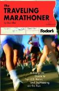 The Traveling Marathoner: A Complete Guide to Top U.S. Races and Sightseeing on the Run
