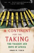 A Continent for the Taking: The Tragedy and Hope of Africa