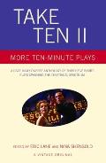 Take Ten II : More Ten-minute Plays (03 Edition)