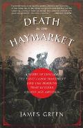 Death in the Haymarket: A Story of Chicago, the First Labor Movement and the Bombing That Divided Gilded Age America Cover