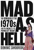 Mad as Hell: The Crisis of the 1970s and the Rise of the Populist Right Cover