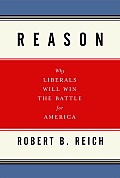 Reason: Why Liberals Will Win the Battle for America Cover