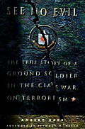See No Evil: The True Story of a Ground Soldier in the CIA's War on Terrorism Cover