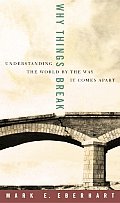 Why Things Break: Understanding the World by the Way It Comes Apart