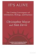 It's Alive: The Coming Convergence of Information, Biology, and Business Cover