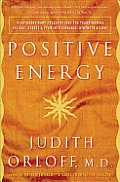 Positive Energy: 10 Extraordinary Prescriptions for Transforming Fatigue, Stress, and Fear into Vibrance, Strength, and Love Cover