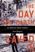 The Day the Earth Caved in: An American Mining Tragedy Cover