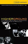 Higher Ground : Stevie Wonder, Aretha Franklin, Curtis Mayfield, and the Rise and Fall of American Soul (04 Edition) Cover