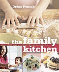 The Family Kitchen: Easy and Delicious Recipes for Parents and Kids to Make and Enjoy Together Cover