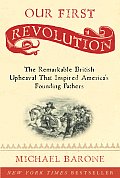Our First Revolution: The Remarkable British Upheaval That Inspired America's Founding Fathers