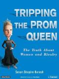Tripping the Prom Queen: The Truth about Women and Rivalry Cover