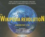 The Wikipedia Revolution: How a Bunch of Nobodies Created the World's Greatest Encyclopedia