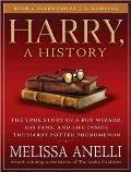 Harry, a History: The True Story of a Boy Wizard, His Fans, and Life Inside the Harry Potter Phenomenon