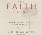The Faith Instinct: How Religion Evolved and Why It Endures