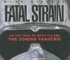 Fatal Strain: On the Trail of Avian Flu and the Coming Pandemic Cover