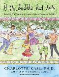 If the Buddha Had Kids: Raising Children to Create a More Peaceful World (Buddha Guides) Cover